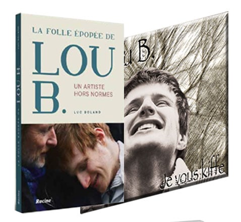 La folle épopée de Lou B.,un artiste hors normes,Loub,Luc Boland