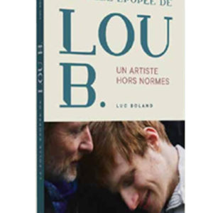 La folle épopée de Lou B., un artiste hors normes